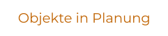 Objekte in Planung